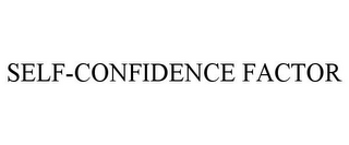 SELF-CONFIDENCE FACTOR