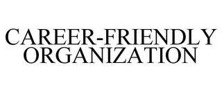 CAREER-FRIENDLY ORGANIZATION