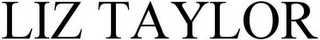 LIZ TAYLOR