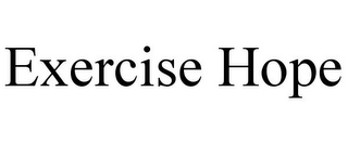 EXERCISE HOPE