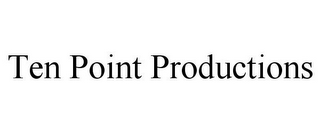 TEN POINT PRODUCTIONS