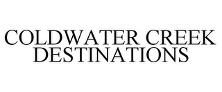 COLDWATER CREEK DESTINATIONS