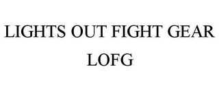 LIGHTS OUT FIGHT GEAR LOFG