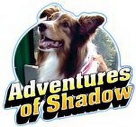 ADVENTURES OF SHADOW