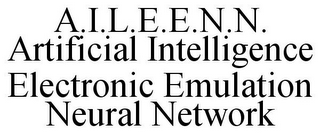 A.I.L.E.E.N.N. ARTIFICIAL INTELLIGENCE ELECTRONIC EMULATION NEURAL NETWORK