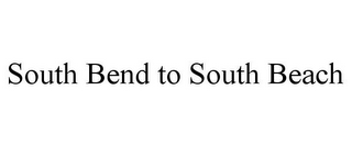 SOUTH BEND TO SOUTH BEACH