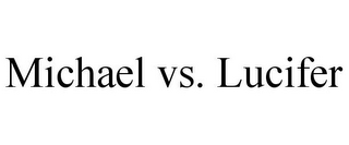 MICHAEL VS. LUCIFER