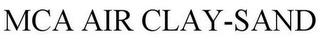 MCA AIR CLAY-SAND