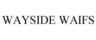WAYSIDE WAIFS