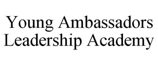 YOUNG AMBASSADORS LEADERSHIP ACADEMY