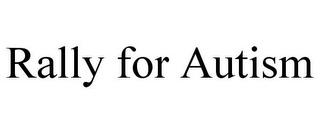 RALLY FOR AUTISM