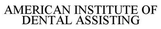 AMERICAN INSTITUTE OF DENTAL ASSISTING
