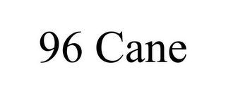 96 CANE