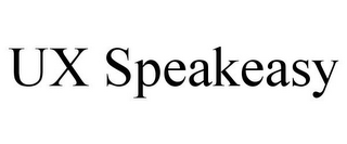 UX SPEAKEASY