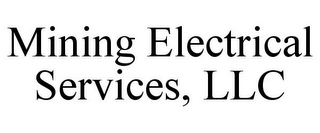 MINING ELECTRICAL SERVICES, LLC