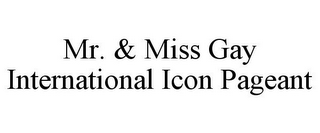 MR. & MISS GAY INTERNATIONAL ICON PAGEANT