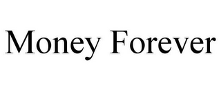 MONEY FOREVER