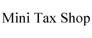 MINI TAX SHOP