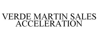 VERDE MARTIN SALES ACCELERATION