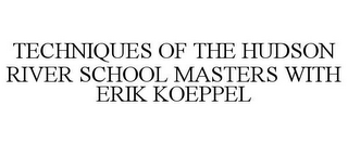 TECHNIQUES OF THE HUDSON RIVER SCHOOL MASTERS WITH ERIK KOEPPEL