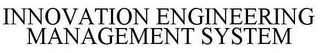 INNOVATION ENGINEERING MANAGEMENT SYSTEM