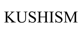 KUSHISM