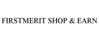 FIRSTMERIT SHOP & EARN