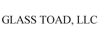 GLASS TOAD, LLC