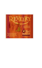 REVELRY IMPERIAL RED ALE TWO BROTHERS BREWING CO WARRENVILLE IL THIS RESINY IMPERIAL RED ALE IS LOADED WITH CITRUS AND PINE AROMAS THAT DOMINATE THE COMPLEX TOASTY MALT CHARACTER. REVEL IN THE HOPS.