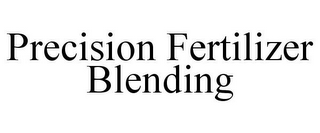 PRECISION FERTILIZER BLENDING