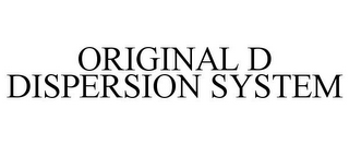 ORIGINAL D DISPERSION SYSTEM