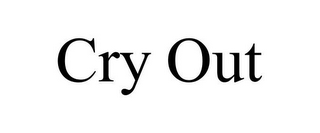 CRY OUT