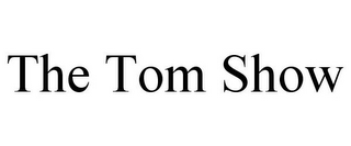 THE TOM SHOW