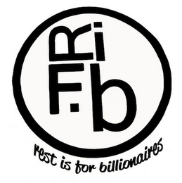 RIFB REST IS FOR BILLIONAIRES