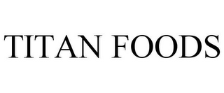 TITAN FOODS