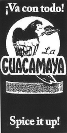 VA CON TODO! LA GUACAMAYA SPICE IT UP!