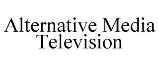 ALTERNATIVE MEDIA TELEVISION