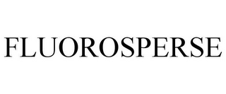 FLUOROSPERSE