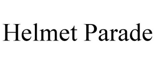 HELMET PARADE