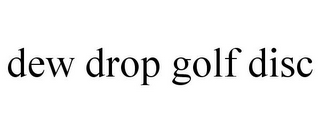 DEW DROP GOLF DISC