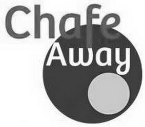 CHAFE AWAY