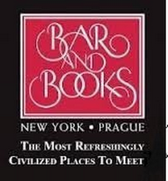 BAR AND BOOKS NEW YORK · PRAGUE THE MOSTREFRESHINGLY CIVILIZED PLACES TO MEET