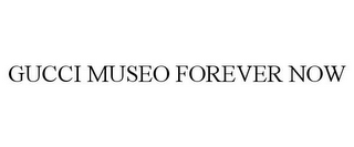 GUCCI MUSEO FOREVER NOW