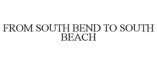 FROM SOUTH BEND TO SOUTH BEACH