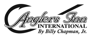 ANGLERS INN INTERNATIONAL BY BILLY CHAPMAN, JR.