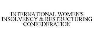 INTERNATIONAL WOMEN'S INSOLVENCY & RESTRUCTURING CONFEDERATION