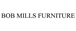 BOB MILLS FURNITURE