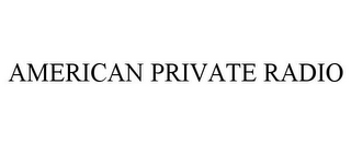 AMERICAN PRIVATE RADIO