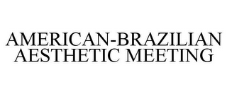AMERICAN-BRAZILIAN AESTHETIC MEETING