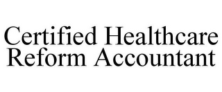 CERTIFIED HEALTHCARE REFORM ACCOUNTANT